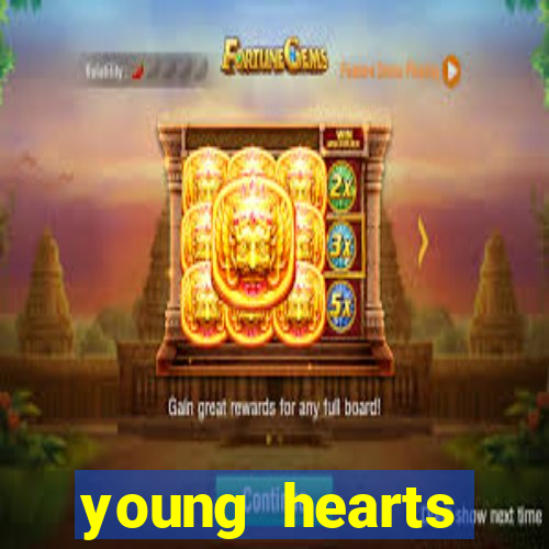 young hearts assistir online